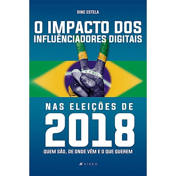 O impacto dos influenciadores digitais nas eleições de 2018, Dine Estela