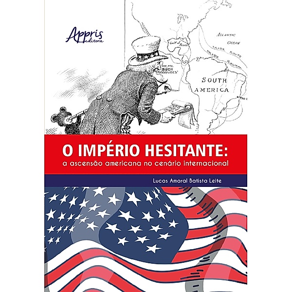 O Império Hesitante: A Ascensão Americana no Cenário Internacional, Lucas Amaral Batista Leite