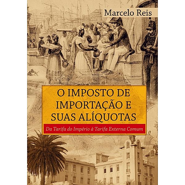 O imposto de importação e suas alíquotas, Marcelo Reis