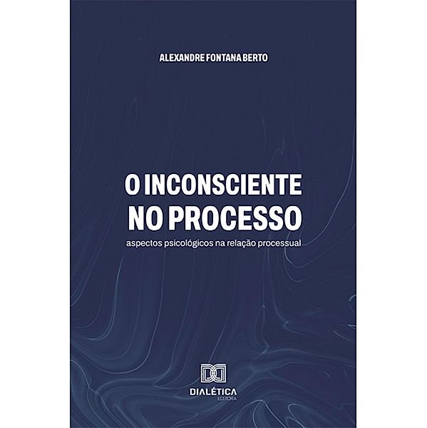 O inconsciente no processo, Alexandre Fontana Berto