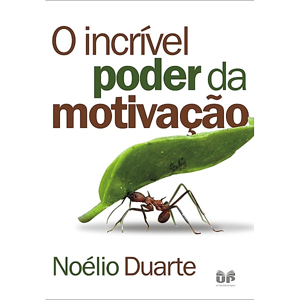 O incrível poder da motivação, Noélio Duarte
