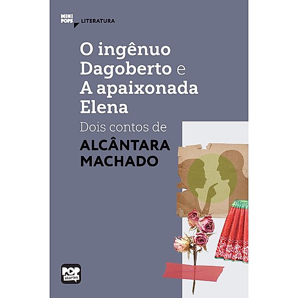 O ingênuo Dagoberto e A apaixonada Elena: dois contos de Alcântara Machado / MiniPops, Alcântara Machado