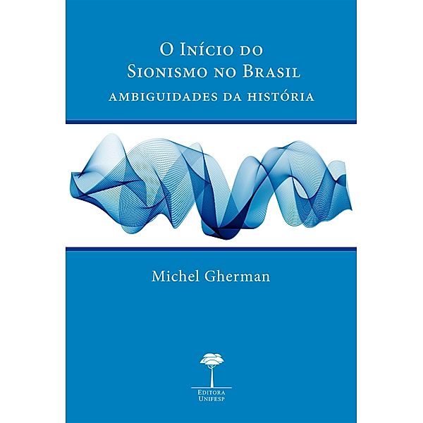 O INÍCIO DO SIONISMO NO BRASIL, Michel Gherman