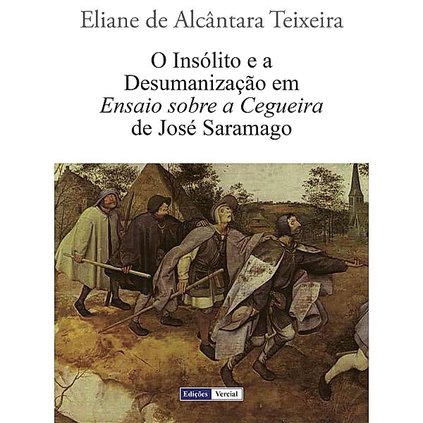 O Insólito e a Desumanização em Ensaio sobre a Cegueira de José Saramago, Eliane de Alcântara Teixeira, Álvaro Cardoso Gomes