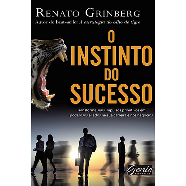 O instinto do sucesso, Renato Grinberg