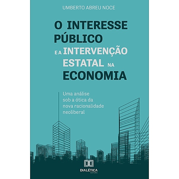 O interesse público e a intervenção estatal na economia, Umberto Abreu Noce