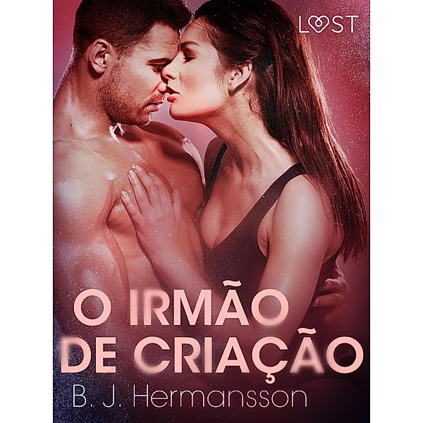 O Irmão de Criação - Conto Erótico / LUST, B. J. Hermansson