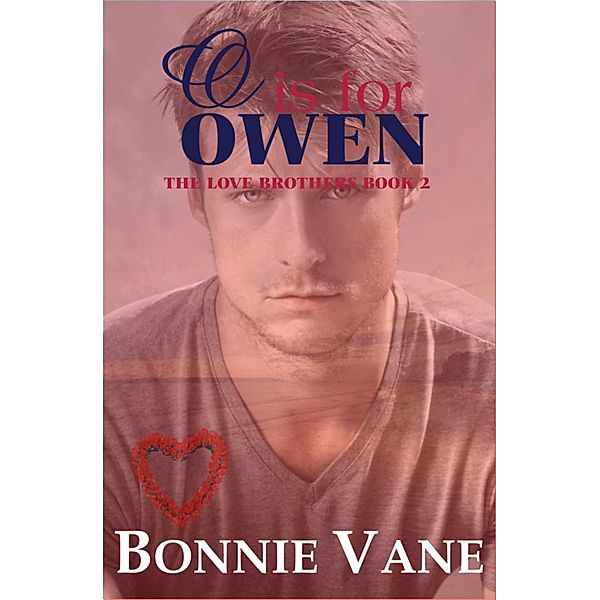 O is for Owen: The Love Brothers Saga #2 / The Love Brothers, Bonnie Vane