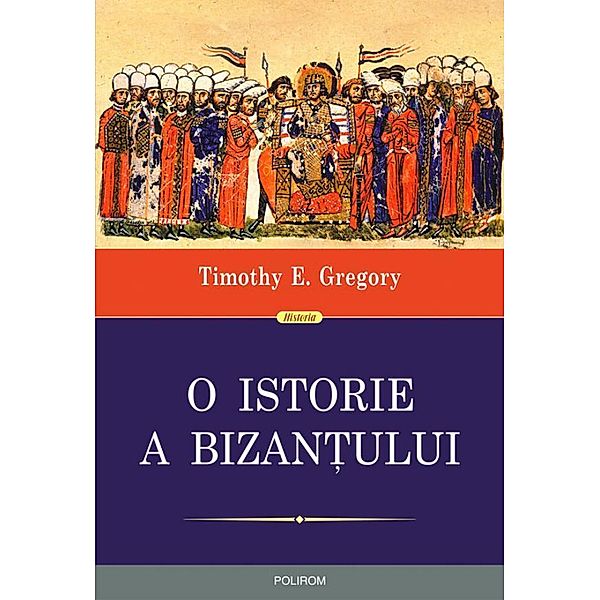 O istorie a Bizan¿ului / Historia, Gregory Timothy E.