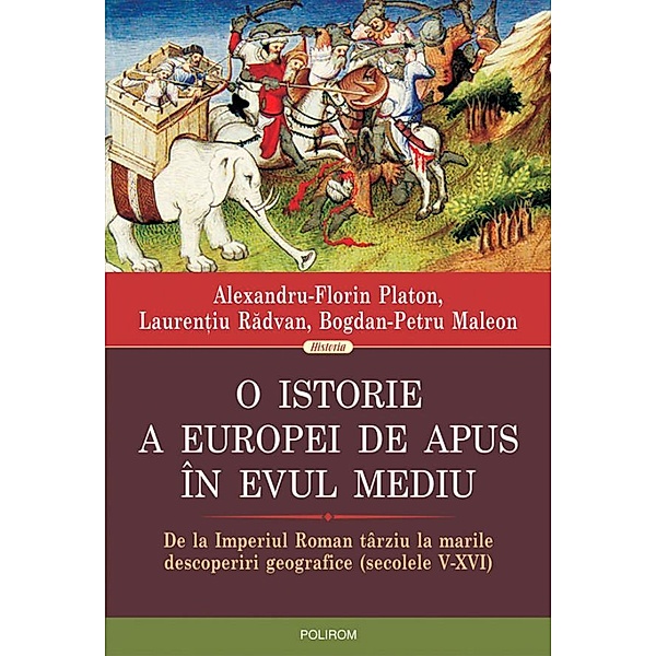 O istorie a Europei de Apus în Evul Mediu / HISTORIA, Alexandru-Florin Platon, Radvan Laurenti, Maleon Bogdan-Petr