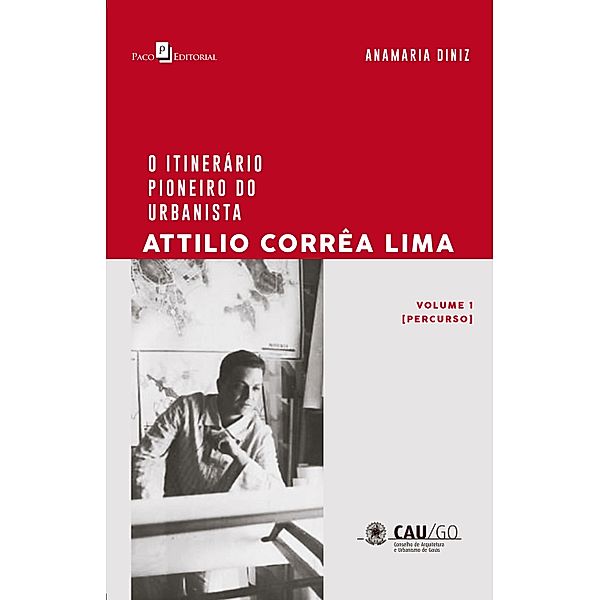 O Itinerário Pioneiro do Urbanista Attilio Corrêa Lima, Anamaria Diniz