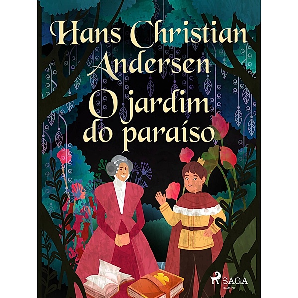 O jardim do paraíso / Os Contos de Hans Christian Andersen, H. C. Andersen