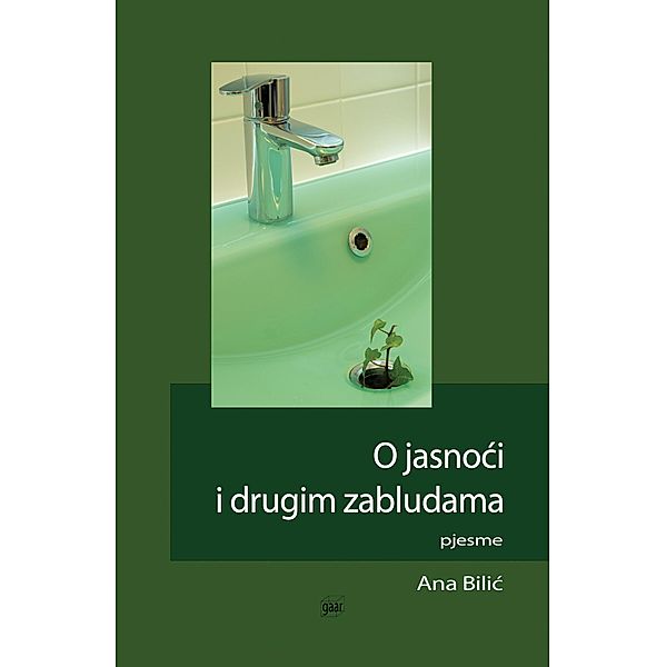 O jasnoci i drugim zabludama / Edition gaar Bd.3, Ana Bilic