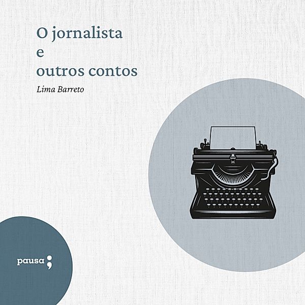O jornalista e outros contos, Lima Barreto