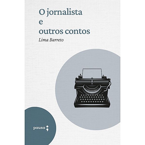 O jornalista e outros contos, Lima Barreto