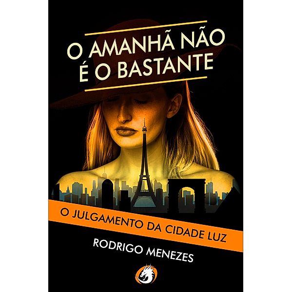 O Julgamento da Cidade Luz / O Amanha não é o bastante Bd.2, Rodrigo Menezes