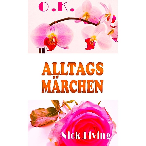 O.K. - Alltagsmärchen, Nick Living