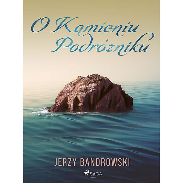 O Kamieniu Podrózniku, Jerzy Bandrowski