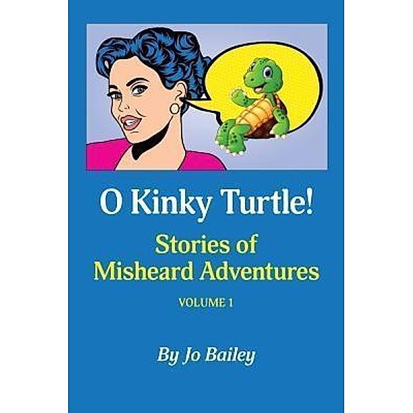 O Kinky Turtle / O Kinky Turtle Bd.1, Jo Bailey