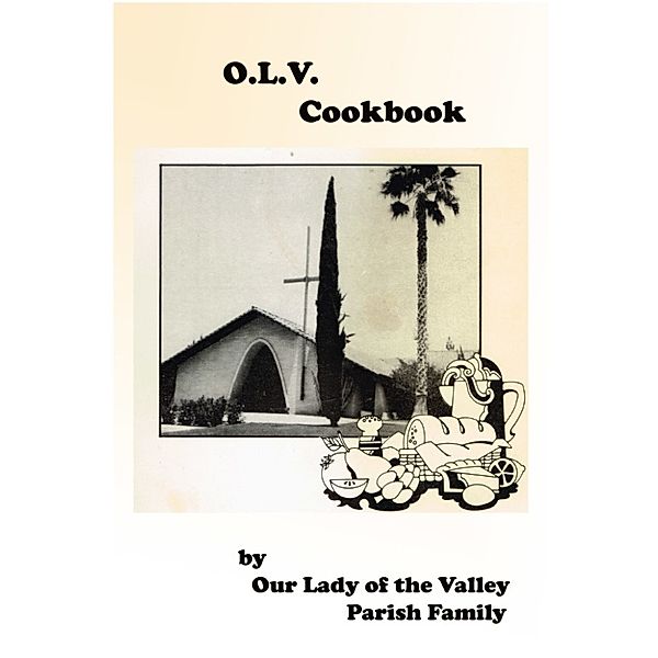 O.L.V. Cookbook, OurLadyoftheValley ParishFamily