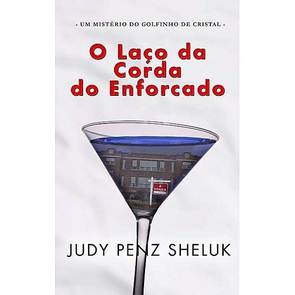 O laço da corda do enforcado (Um Mistério do Golfinho de Cristal, #1) / Um Mistério do Golfinho de Cristal, Judy Penz Sheluk