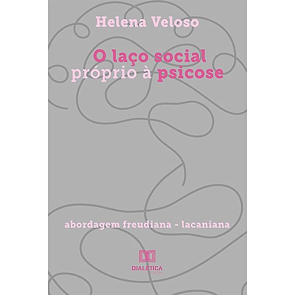 O laço social próprio à psicose, Helena Veloso