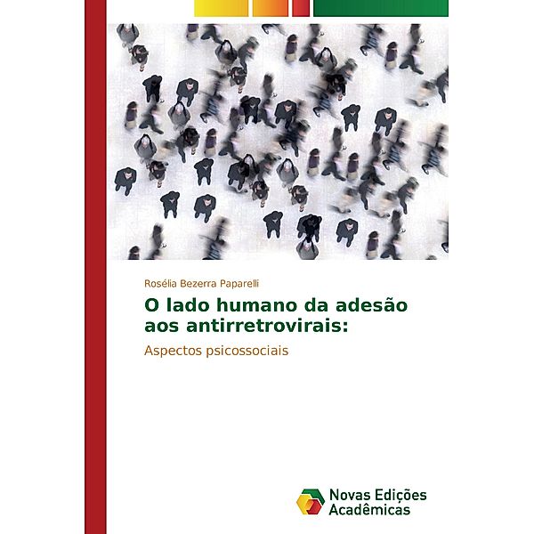 O lado humano da adesão aos antirretrovirais:, Rosélia Bezerra Paparelli