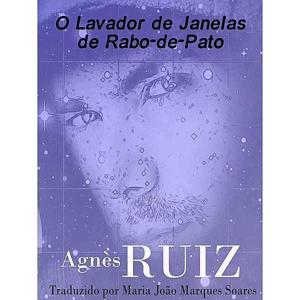 O Lavador de Janelas de Rabo-de-Pato, Agnes Ruiz