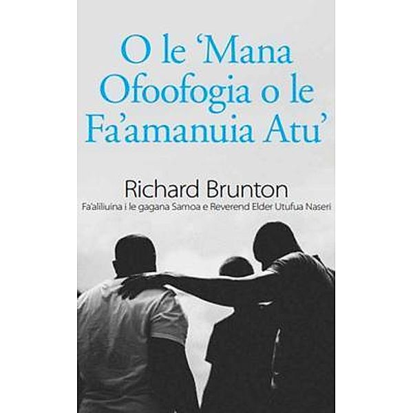 O le 'Mana Ofoofogia o le Fa'amanuia Atu' / Richard Brunton Ministries, Richard Brunton