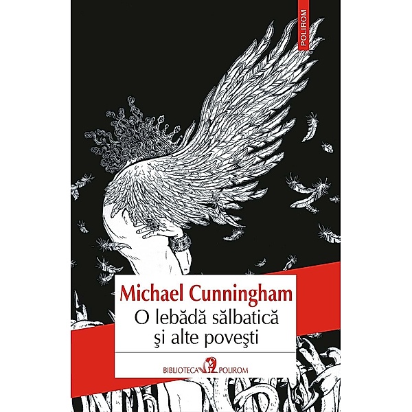 O lebada salbatica ¿i alte pove¿ti / Biblioteca Polirom, Michael Cunningham