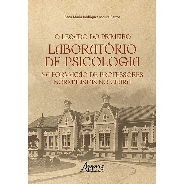 O Legado do Primeiro Laboratório de Psicologia na Formação de Professores Normalistas no Ceará, Édna Maria Rodrigues Moura Barros