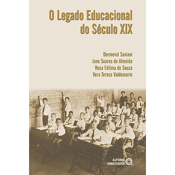 O legado educacional do Século XIX, Dermeval Saviani, Jane Soares de Almeida, Rosa Fátima de Souza, Vera Teresa Valdemarin