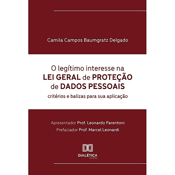 O legítimo interesse na Lei Geral de Proteção de Dados Pessoais, Camila Campos Baumgratz Delgado