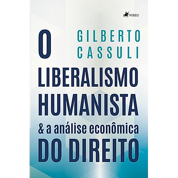 O Liberalismo Humanista &  Análise Econômica do Direito, Gilberto Cassuli