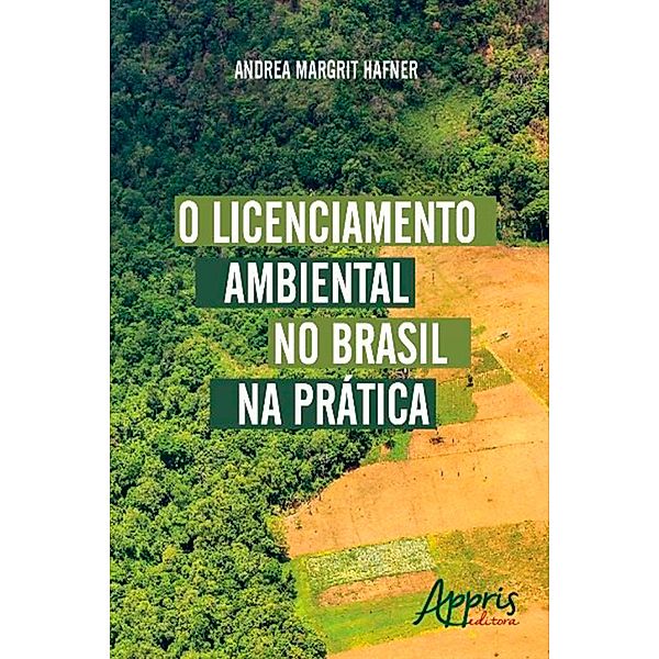 O Licenciamento Ambiental no Brasil na Prática, Andrea Margrit Hafner