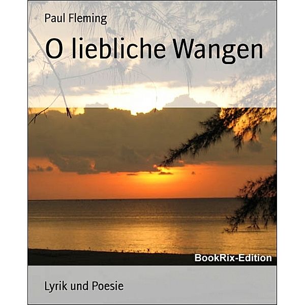 O liebliche Wangen, Paul Fleming