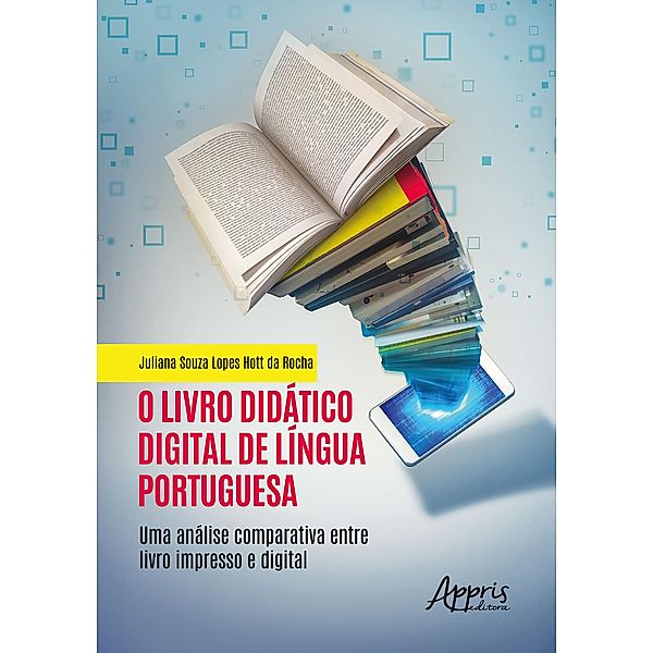 O Livro Didático Digital de Língua Portuguesa: Uma Análise Comparativa entre Livro Impresso e Digital, Juliana Souza Lopes Hott da Rocha