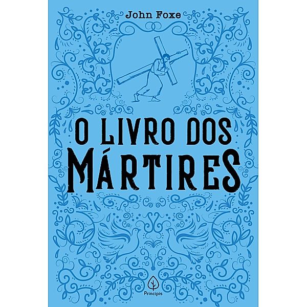 O livro dos mártires / Clássicos da literatura cristã, John Foxe