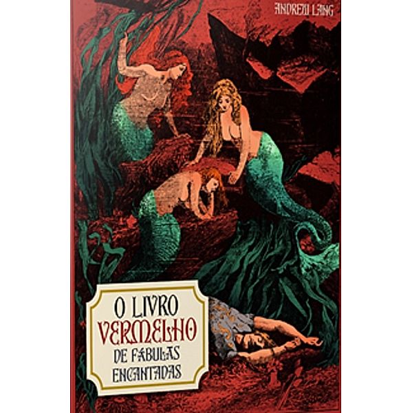 O livro vermelho de fábulas encantadas, Andrew Lang