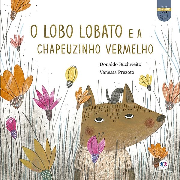 O lobo Lobato e a Chapeuzinho Vermelho / Lobo Lobato - Recontando os clássicos, Donaldo Buchweitz