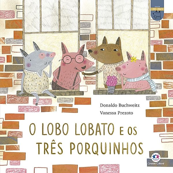 O lobo Lobato e os três porquinhos / Lobo Lobato - Recontando os clássicos, Donaldo Buchweitz