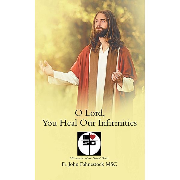 O Lord, You Heal Our Infirmities, Fr. John Fahnestock MSC