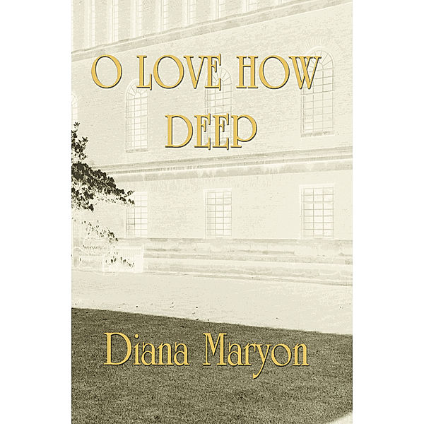 O Love How Deep, Diana Maryon