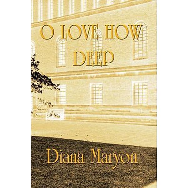 O Love How Deep, Diana Maryon