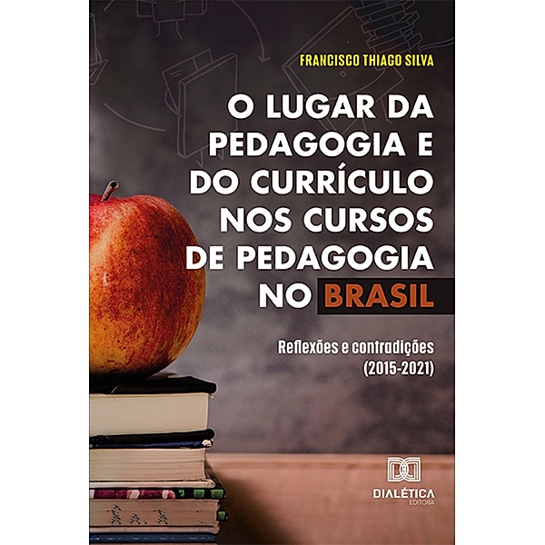 O lugar da pedagogia e do currículo nos cursos de Pedagogia no Brasil, Francisco Thiago Silva