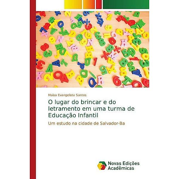 O lugar do brincar e do letramento em uma turma de Educação Infantil, Maisa Evangelista Santos