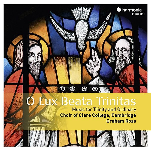 O Lux Beata Trinitas, Graham Ross, Cambridge Choir Of Clare College