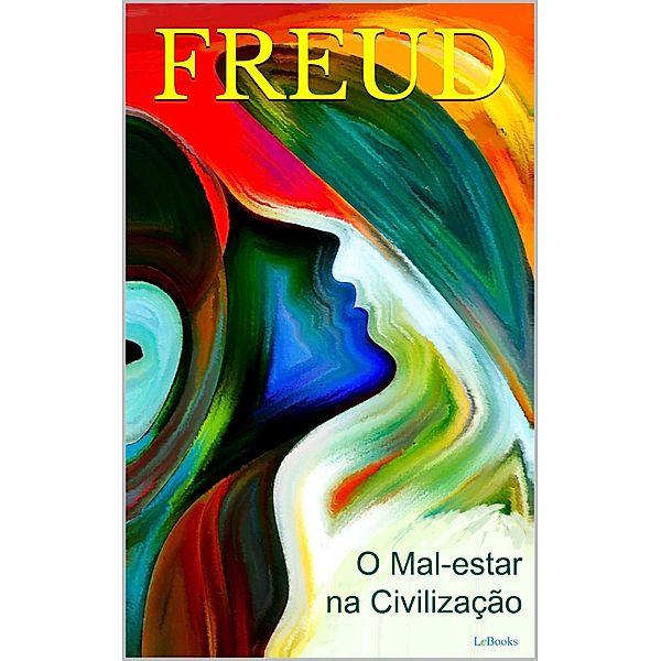 O Mal-estar na Civilização / Freud Essencial, Sigmund Freud
