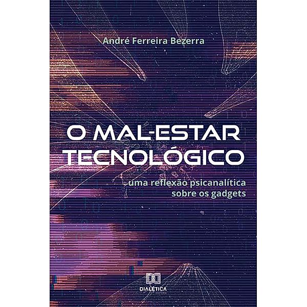 O Mal-Estar Tecnológico, André Ferreira Bezerra