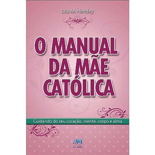 O manual da mãe católica, Lisa M. Hendey